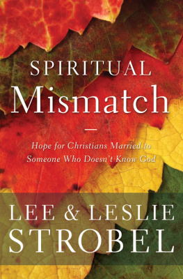 Strobel Lee Spiritual mismatch: hope for christians married to someone who doesnt know god