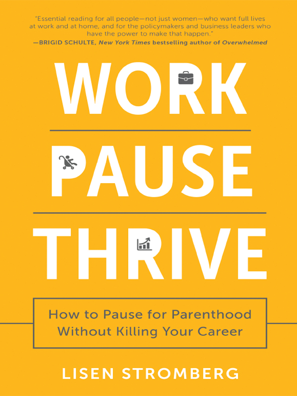 Praise for Work PAUSE Thrive Ask yourself two questions Do you want women to - photo 1