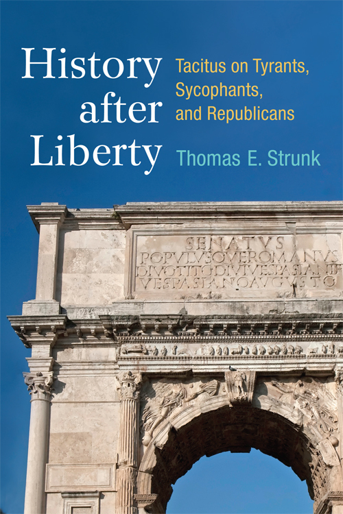 History after Liberty History after Liberty Tacitus on Tyrants Sycophants and - photo 1