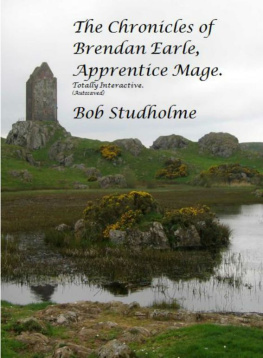 Studholme - Chronicles of brendan earle, apprentice mage. totally interactive. autosaved
