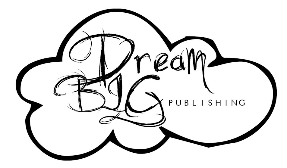 Dream Big Publishing A publication of Dream BigPublishing Byron Center MI - photo 1