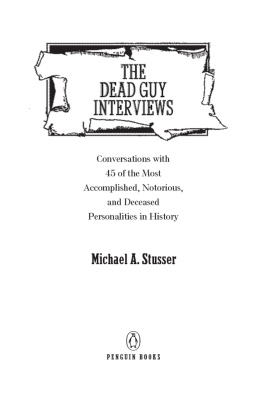 Stusser - The dead guy interviews: conversations with 45 of the most accomplished, notorious, and deceased personalities in history