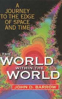 Page iii The World Within the World John D Barrow Professor Astronomy - photo 1