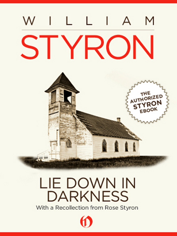 Lie Down in Darkness William Styron For SIGRID Recollection I MET BILL - photo 1