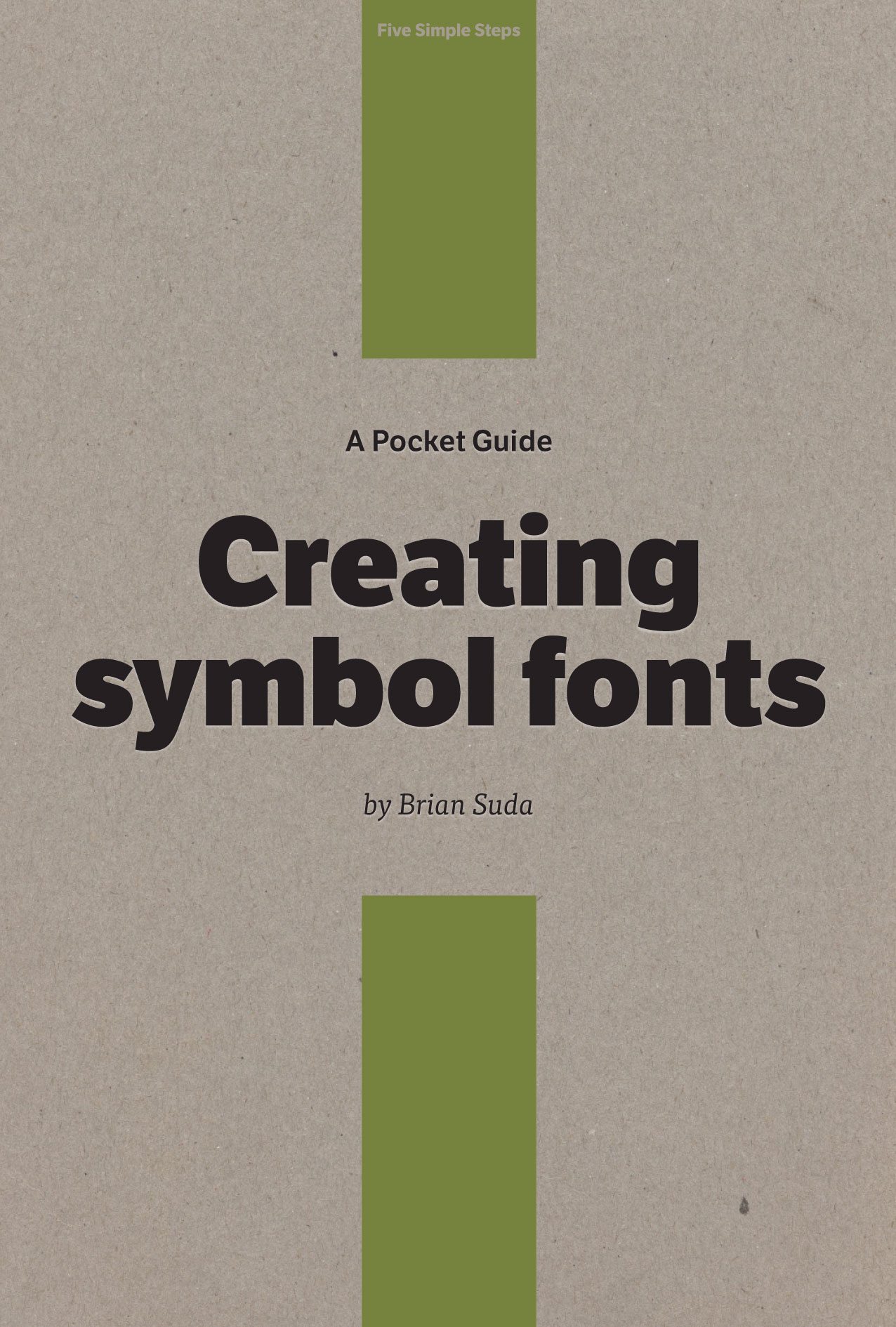 A Pocket Guide to Creating symbol fonts by Brian Suda Published in 2013 by - photo 1