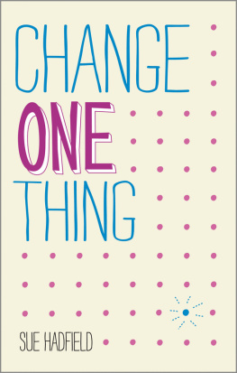 Sue Hadfield - Change One Thing!