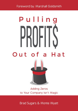 Sugars Bradley J. Pulling Profits Out of a Hat: Adding Zeros to Your Company Isnt Magic