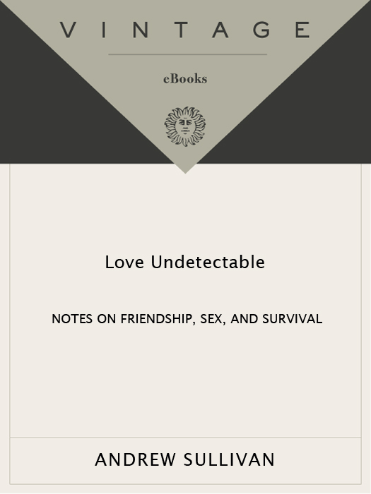 ACCLAIM FOR Andrew Sullivans LOVE UNDETECTABLE Love Undetectable is a - photo 1