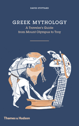 Stuttard David - Greek Mythology: a Travellers Guide from Mount Olympus to Troy