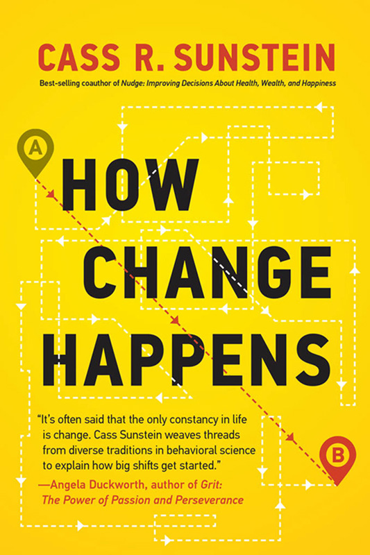 How Change Happens Cass R Sunstein The MIT Press Cambridge Massachusetts - photo 1