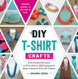 Surian DIY T-shirt crafts: from braided bracelets to floor pillows, 50 unexpected ways to recycle your old T-shirts