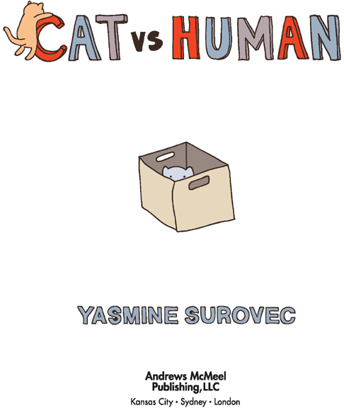 Cat Versus Human copyright 2011 by Yasmine Surovec All rights reserved No - photo 4