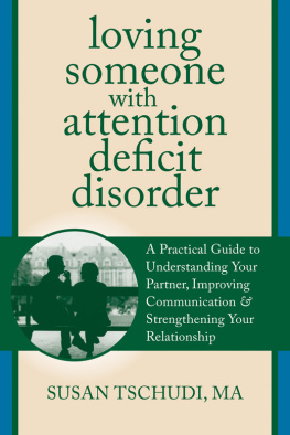 Susan Tschudi Loving someone with attention deficit disorder: a practical guide to understanding your partner, improving communication, and strengthening your relationship