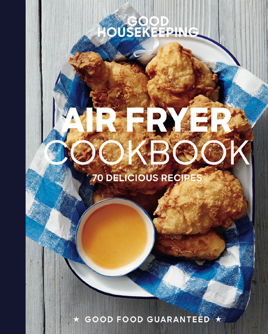 GOOD HOUSEKEEPING AIR FRYER COOKBOOK 70 DELICIOUS RECIPES GOOD FOOD - photo 1