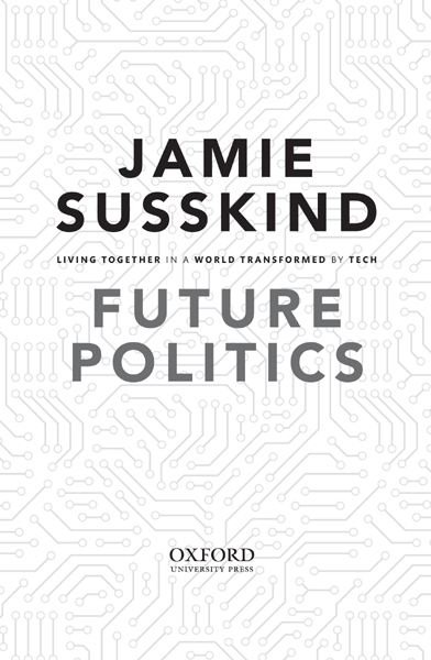 Future Politics Living Together in a World Transformed by Tech - image 2