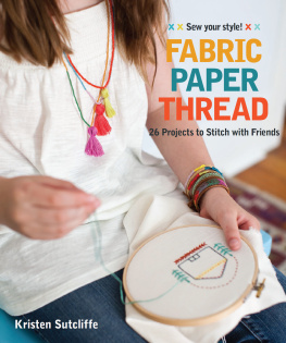 Sutcliffe Fabric paper thread: 26 projects to stitch with friends