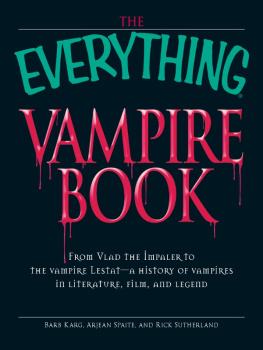 Sutherland Rick The everything vampire book: from Vlad the Impaler to the vampire Lestat: a history of vampires in literature, film, and legend