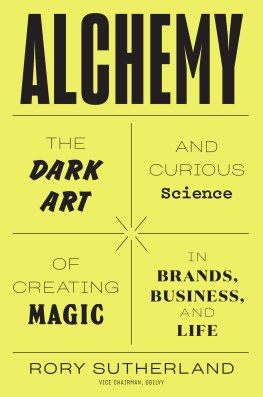 Sutherland - Alchemy: the dark art and curious science of creating magic in brands, business and life