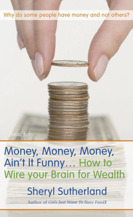 Sutherland - Money, money, money, aint it funny--: how to wire your brain for wealth