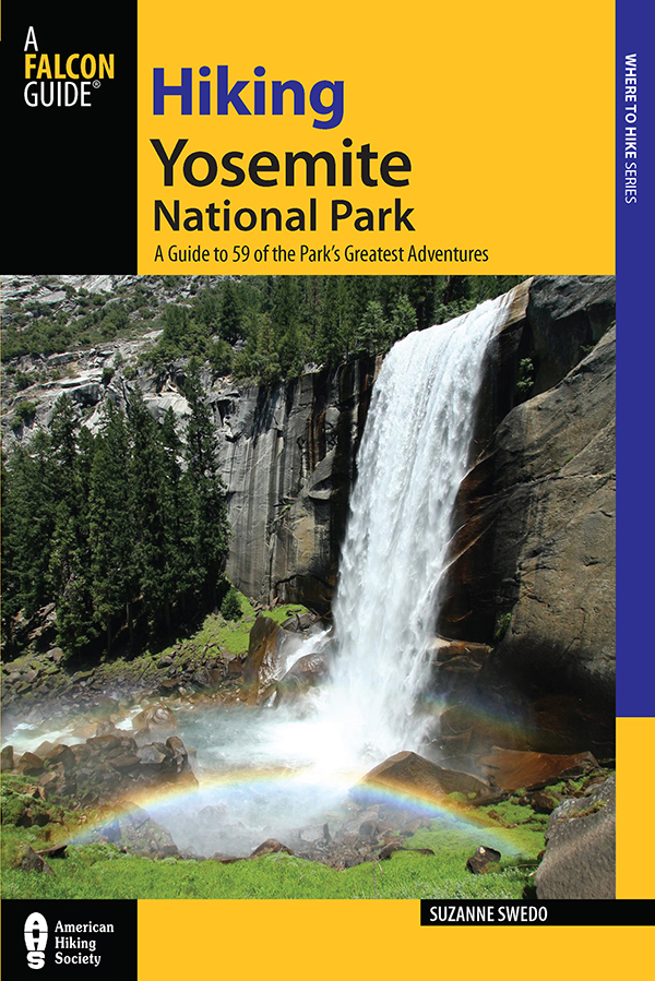 Hiking Yosemite National Park A Guide to 59 of the Parks Greatest Hiking - photo 1