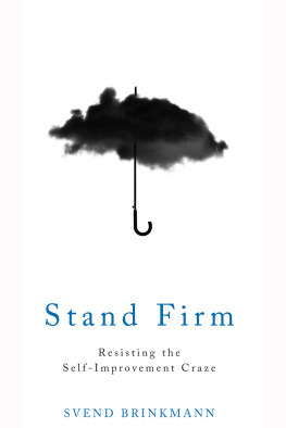 Svend Brinkmann Stand firm: resisting the self-improvement craze