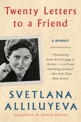 Svetlana Alliluyeva Twenty letters to a friend: a memoir