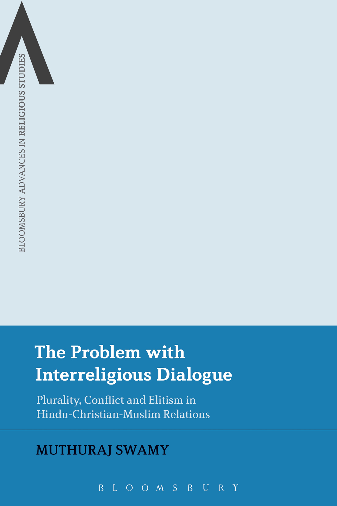 The Problem with Interreligious Dialogue Bloomsbury Advances in Religious - photo 1