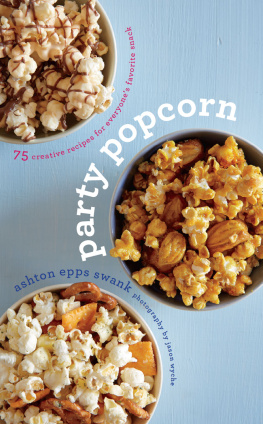 Swank - Party Popcorn: 75 Creative Recipes for Everyones Favorite Snack