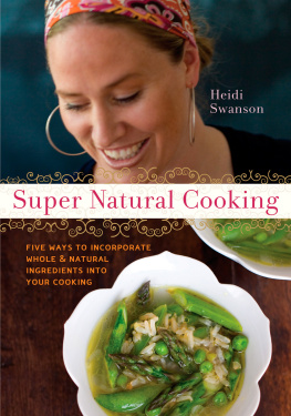 Swanson - Super natural cooking: five delicious ways to incorporate whole and natural foods into your cooking