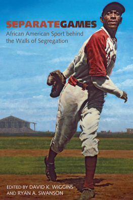 Swanson Ryan A. - Separate games African American sport behind the walls of segregation