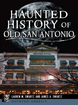 Swartz James A. Haunted History of Old San Antonio