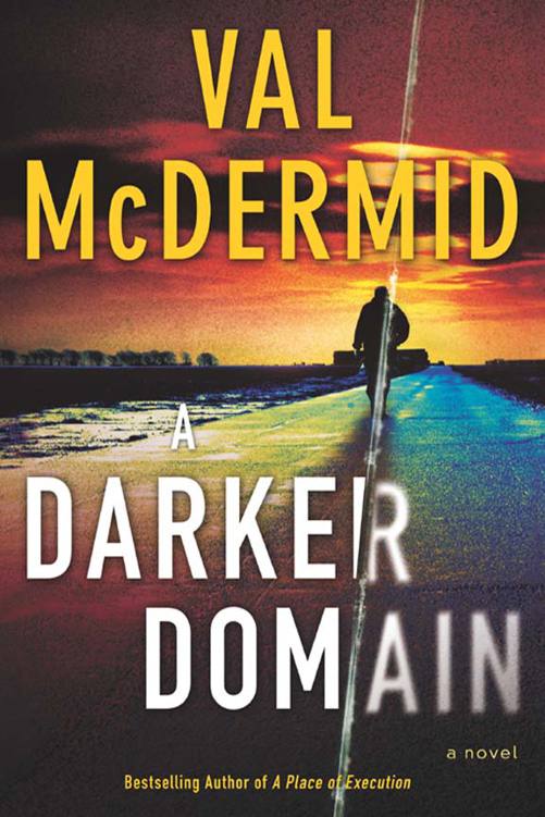 A DARKER DOMAIN A N OVEL VAL McDERMID THIS BOOK IS DEDICATED TO THE MEMORY of - photo 1