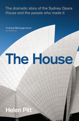 Sydney Opera House. - The house: the dramatic story of the Sydney Opera House and the people who made it