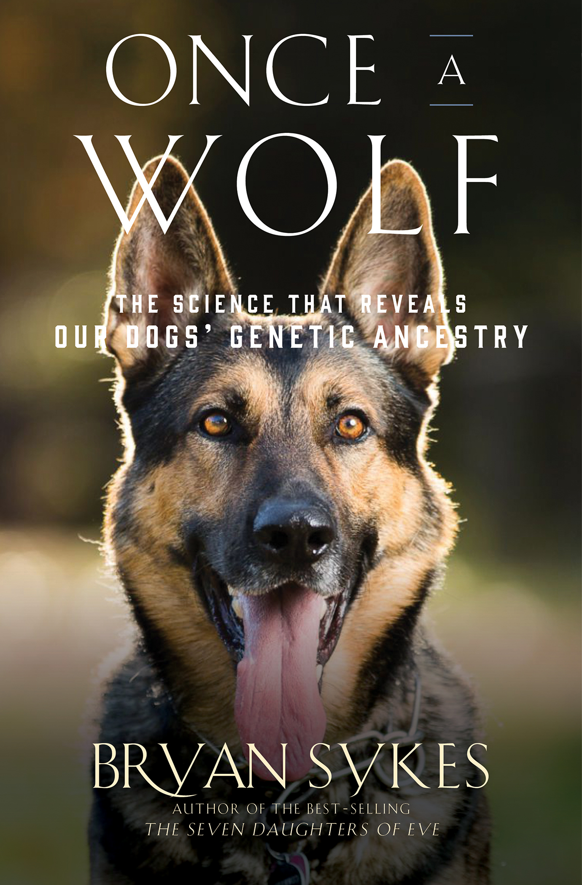 Once a Wolf The Science Behind Our Dogs Astonishing Genetic Evolution Bryan - photo 1