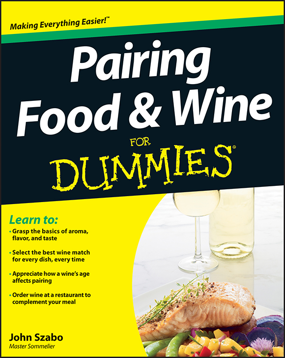 Pairing Food Wine For Dummies by John Szabo Pairing Food Wine For - photo 1