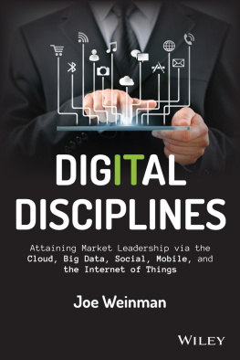 Weinman - Digital disciplines: attaining market leadership via the cloud, big data, social, mobile, and the internet of things