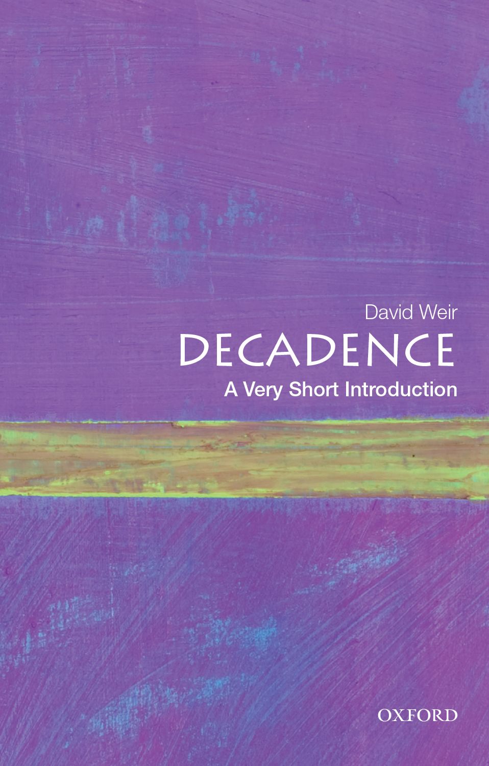 Decadence A Very Short Introduction VERY SHORT INTRODUCTIONS are for anyone - photo 1