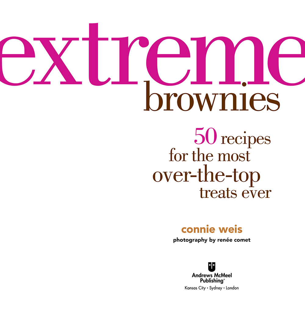 extreme brownies text copyright 2014 Connie Weis Photographs copyright 2014 - photo 2