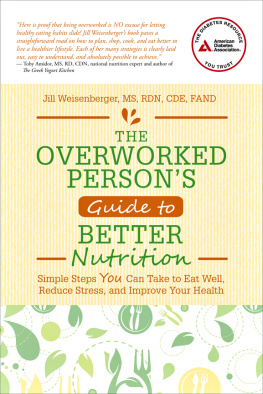 Weisenberger The overworked persons guide to better nutrition: simple steps you can take to eat well, reduce stress, and improve your health