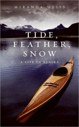 Weiss - Tide, Feather, Snow: A Life in Alaska