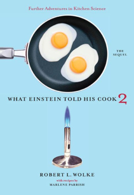 Robert L. Wolke - What Einstein told his cook 2: the sequel : further adventures in kitchen science