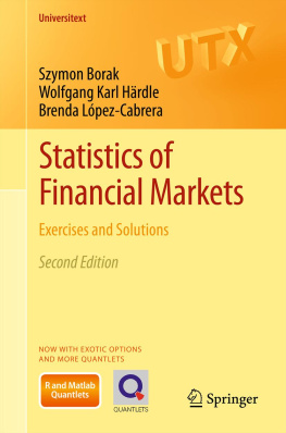 Szymon Borak Wolfgang Karl Härdle Statistics of Financial Markets: Exercises and Solutions