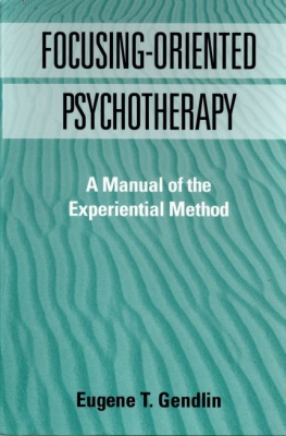 T. Gendlin - Focusing-Oriented Psychotherapy: A Manual of the Experiential Method