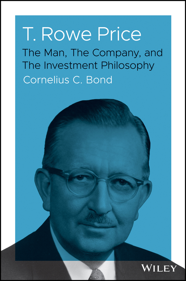 T Rowe Price The Man The Company and The Investment Philosophy CORNELIUS C - photo 1