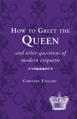 Taggart How to Greet the Queen: and Other Questions of Modern Etiquette