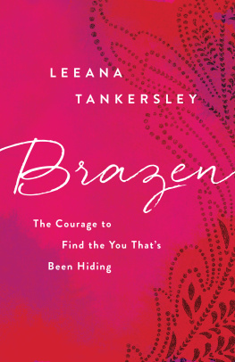 Tankersley - Brazen: the courage to find the you thats been hiding