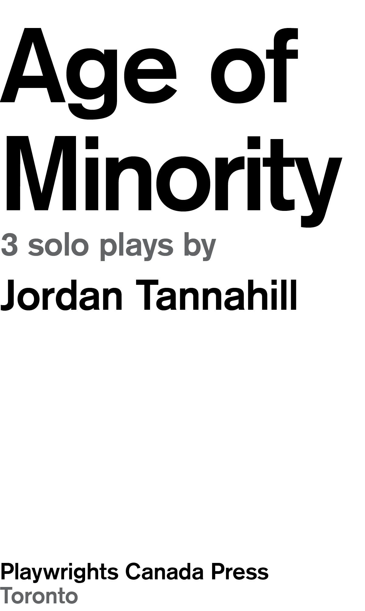 Age of Minority Three Solo Plays Copyright 2013 by Jordan Tannahill - photo 2