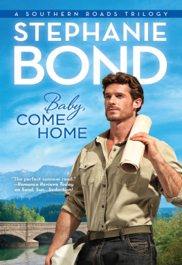 Stephanie Bond Baby, Come Home (Southern Roads, Book 2)