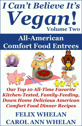 tannzof - I Cant Believe Its Vegan! Volume 2: All American Comfort Food Entrees: Our Top 10 All-Time Favorite Kitchen-Tested, Family-Feeding, Down Home Delicious American Comfort Food Dinner Recipes