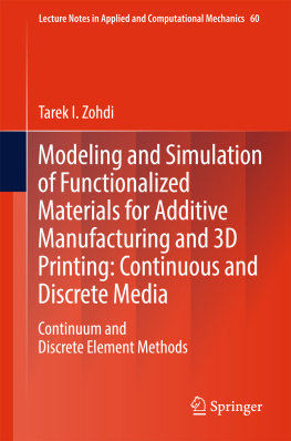 Tarek I. Zohdi - Modeling and Simulation of Functionalized Materials for Additive Manufacturing and 3D Printing: Continuous and Discrete Media